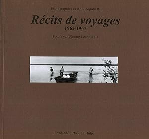 Récits de voyages, 1962-1967. Photographies du Roi Léopold III / Foto's van Koning Leopold III