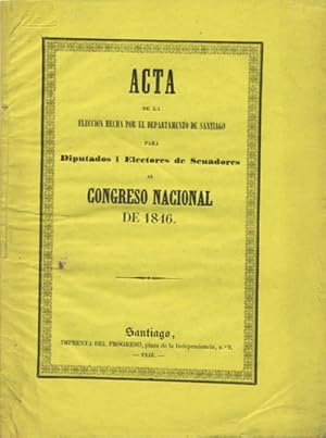 Acta de la elección hecha por el departamento de Santiago para Disputados i Electores de Senadore...