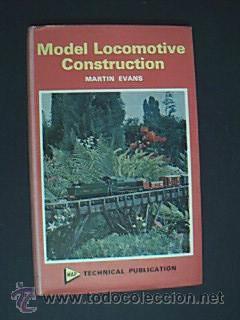 MODEL LOCOMOTIVE CONSTRUCTION. EVANS, Martin. Model & Allied Publications Limited 1974