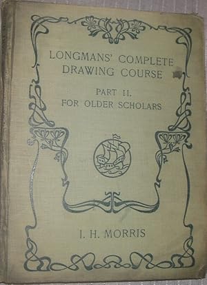 Seller image for Longmans' Complete Drawing Course Part II - For Older Scholars for sale by eclecticbooks