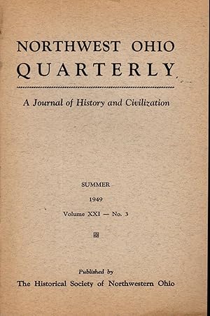 Seller image for Northwest Ohio Quarterly: A Journal of History and Civilization; Volume 21 (XXI), No. 3; Summer, 1949 for sale by Dorley House Books, Inc.