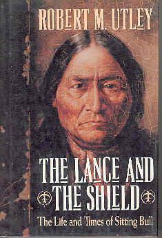 Seller image for The Lance and the Shield: The Life and Times of Sitting Bull for sale by The Book Faerie