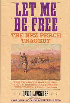 Seller image for Let Me Be Free: The Nez Perce Tragedy for sale by The Book Faerie