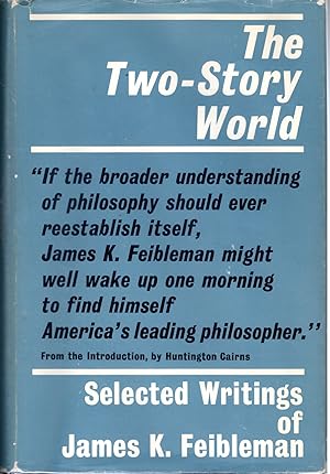Seller image for The Two-Story World : Selected Writings of James K. Feibleman for sale by Dorley House Books, Inc.