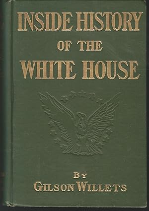 Bild des Verkufers fr Inside History of the White House: The Complete History of the Domestic and Official Life in Washington of the Nation's Presidents and Their Families zum Verkauf von Dorley House Books, Inc.