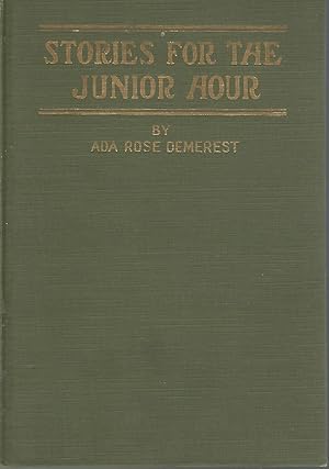 Seller image for Stories for the Junior Hour: Stories and Dramatizatins Adapted from Scripture and Other Sources for the Use of Workers with Junior Groups in Bible Schools, Week-day Schools of Religious Education, Daily Vacation Bible Schools, and Junior Church for sale by Dorley House Books, Inc.