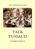 Seller image for Talk Tussaud : Einbildungen. for sale by Druckwaren Antiquariat