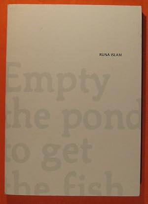 Seller image for Runa Islam: Empty the Pond to Get the Fish for sale by Pistil Books Online, IOBA