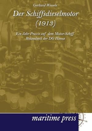 Bild des Verkufers fr Der Schiffsdieselmotor (1913) : Ein Jahr Praxis auf dem Motor-Schiff Rolandseck der DG Hansa zum Verkauf von AHA-BUCH GmbH