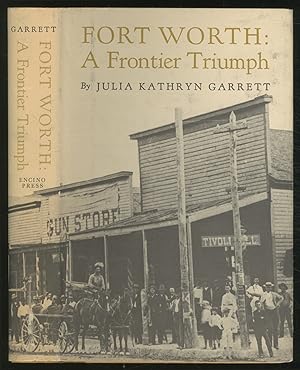 Bild des Verkufers fr Fort Worth: A Frontier Triumph zum Verkauf von Between the Covers-Rare Books, Inc. ABAA