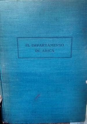 Bild des Verkufers fr El Departamento de Arica. Con 174 cuadros estadsticos, 3 planos, 30 figuras grficas y 100 fotografas zum Verkauf von Librera Monte Sarmiento