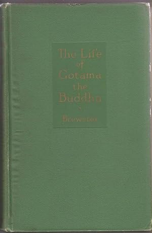 The Life of Gotama the Buddha: Compiled Exclusively from the Pali Canon