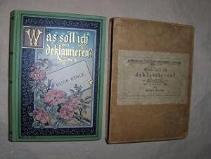 Bild des Verkufers fr Was soll ich deklamieren ? Eine Auslese der besten Deklamationsstcke ernsten und heiteren Inhalts. Unter Mitwirkung der ersten deutschen Bhnengren gesammelt und herausgegeben. zum Verkauf von Antiquariat am Ungererbad-Wilfrid Robin