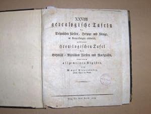 XXVIII genealogische Tafeln der Böhmischen Fürsten, Herzoge und Könige, mit Anmerkungen erläutert...