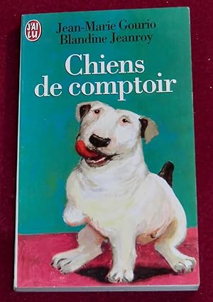 Image du vendeur pour CHIENS DE COMPTOIR mis en vente par LE BOUQUINISTE