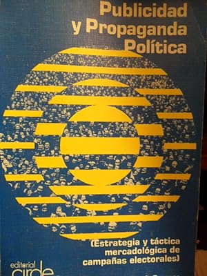 PUBLICIDAD Y PROPAGANDA POLÍTICA ( Estrategia y táctica mercadológica de campañas electorales)