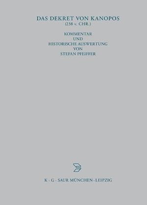 Bild des Verkufers fr Das Dekret von Kanopos (238 v. Chr.) : Kommentar und historische Auswertung eines dreisprachigen Synodaldekretes der gyptischen Priester zu Ehren Ptolemaios' III. und seiner Familie zum Verkauf von AHA-BUCH GmbH