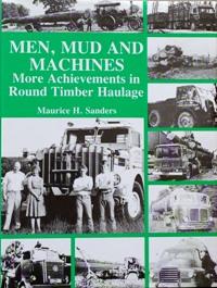 MEN, MUD AND MACHINES - MORE ACHIEVEMENTS IN ROUND TIMBER HAULAGE