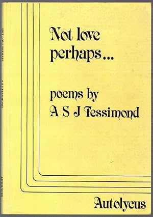 Imagen del vendedor de Not Love Perhaps.Poems a la venta por Besleys Books  PBFA