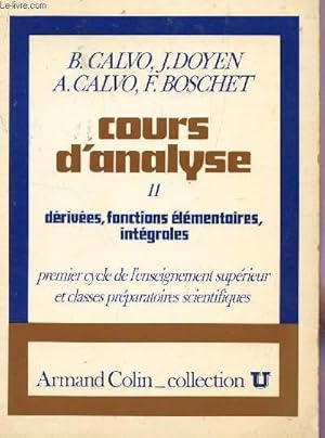 Seller image for COURS D'ANALYSE - TOME II : DERIVEES, FONCTIONS ELEMENTAIRES, INTEGRALES / 1er CYCLE DE L'ENSEIGNEMENT SUPERIEUR ET CLASSES PREPARATOIRES SCIENTIFIQUES / COLLECTION U. for sale by Le-Livre