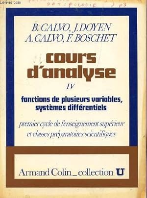 Seller image for COURS D'ANALYSE - TOME IV : FONCTIONS DE PLUSIEURS VARIALBES, SYSTEMES DIFFERENTIELS / 1er CYCLE DE L'ENSEIGNEMENT SUPERIEUR ET CLASSES PREPARATOIRES SCIENTIFIQUES / COLLECTION U. for sale by Le-Livre