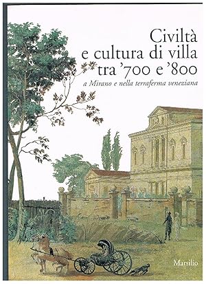 Seller image for Civilt e cultura di villa tra '700 e '800 a Mirano e nella terraferma veneziana. Nostra a Mirano fatta nel 2000. for sale by Libreria Gull