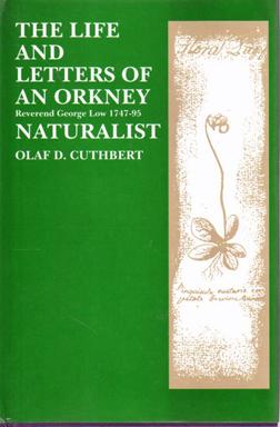Imagen del vendedor de Life and Letters of An Orkney Naturalist: Reverend George Low, 1747-95 a la venta por Sutton Books