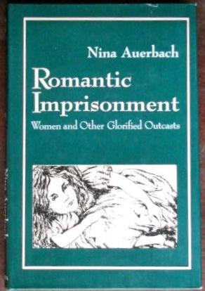 Imagen del vendedor de Romantic Imprisonment: Women and Other Glorified Outcasts a la venta por Canford Book Corral
