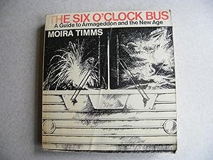 The Six O'clock Bus : A Guide to Armageddon & the New Age