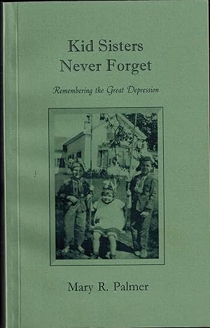 Seller image for Kid Sisters Never Forget - Remembering the Great Depression: SIGNED for sale by UHR Books