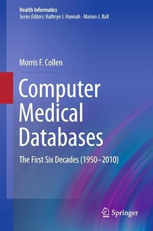 Seller image for Computer Medical Databases : The First Six Decades (1950-2010) for sale by AHA-BUCH GmbH