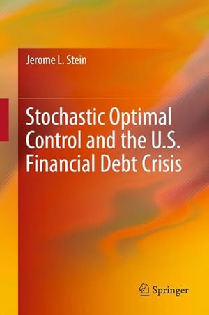 Bild des Verkufers fr Stochastic Optimal Control and the U.S. Financial Debt Crisis zum Verkauf von AHA-BUCH GmbH