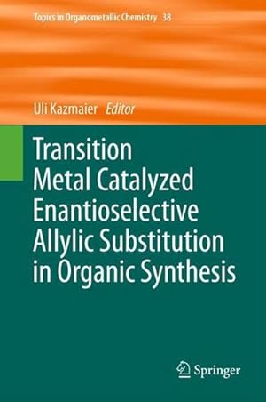 Immagine del venditore per Transition Metal Catalyzed Enantioselective Allylic Substitution in Organic Synthesis venduto da AHA-BUCH GmbH