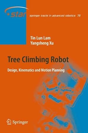 Imagen del vendedor de Tree Climbing Robot : Design, Kinematics and Motion Planning a la venta por AHA-BUCH GmbH