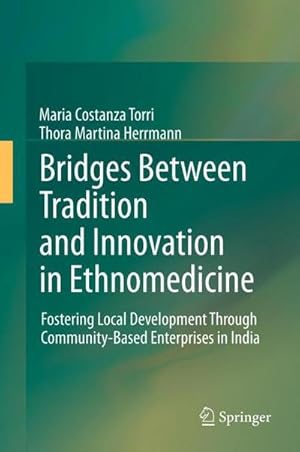 Immagine del venditore per Bridges Between Tradition and Innovation in Ethnomedicine : Fostering Local Development Through Community-Based Enterprises in India venduto da AHA-BUCH GmbH