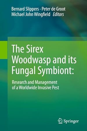 Seller image for The Sirex Woodwasp and its Fungal Symbiont: : Research and Management of a Worldwide Invasive Pest for sale by AHA-BUCH GmbH