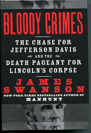 Bloody Crimes: The Chase for Jefferson Davis and the Death Pageant for Lincoln's Corpse