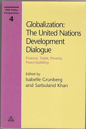 Globalization: the United Nations Development Dialogue: Finance, Trade, Poverty, Peace-Building