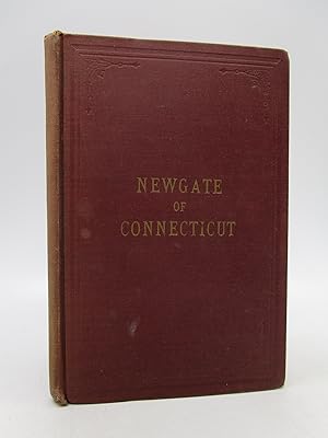 Newgate of Connecticut: Its Origin and Early History, being a full description of the famous and ...