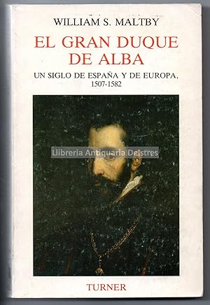 Bild des Verkufers fr El gran duque de Alba. Un siglo de Espaa y de Europa 1507-1582. Prlogo Jess Aguirre, Duque de Alba. Traduccin Eva Rodrguez Halffter. zum Verkauf von Llibreria Antiquria Delstres