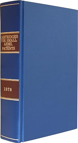 Specifications and Drawings of Cartridges for Small Arms, Patented (Patents) in the United States...