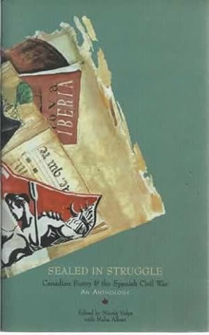 Immagine del venditore per SEALED IN STRUGGE. CANADIAN POETRY & THE SPANISH CIVIL WAR venduto da Librera Cajn Desastre