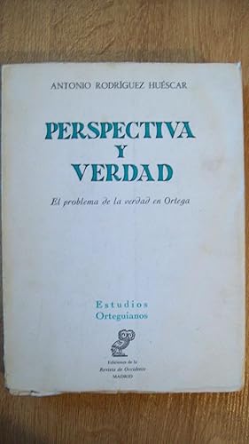 PERSPECTIVA Y VERDAD. EL PROBLEMA DE LA VERDAD EN ORTEGA