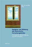 Religion und Bildung als historische Forschungsfelder. Festschrift für Michael Klöcker zum 60. Ge...