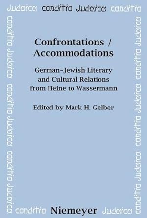 Bild des Verkufers fr Confrontations / Accommodations : German-Jewish Literary and Cultural Relations from Heine to Wassermann zum Verkauf von AHA-BUCH GmbH