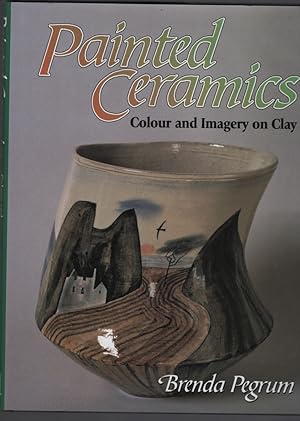 Painted Ceramics : Colour and Imagery on Clay