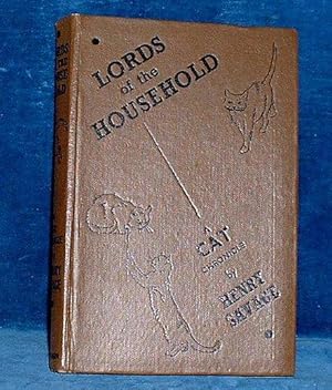 LORDS OF THE HOUSEHOLD a Cat Chronicle by Henry Savage with 70 illustrations by E.L. Beckles