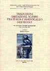 Traduzioni, imitazioni, scambi tra Italia e Portogallo nei secoli. Atti del primo Colloquio Inter...