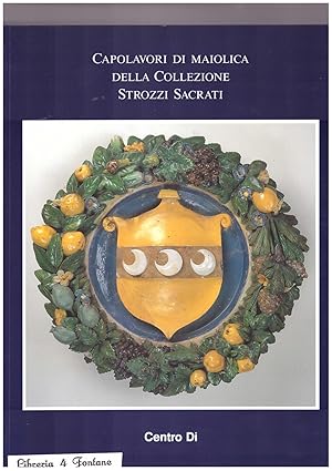 Seller image for Capolavori di Maiolica della collezione Strozzi Sacrati for sale by Libreria IV Fontane S.a.S