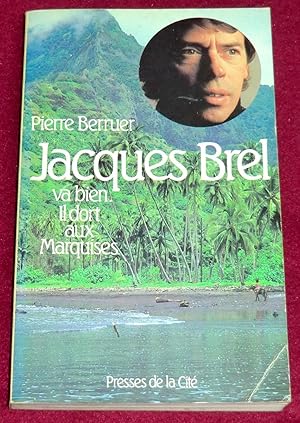 Bild des Verkufers fr JACQUES BREL va bien. Il dort aux Marquises zum Verkauf von LE BOUQUINISTE